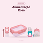 Kit Alimentação Rosa - composição com os 5 itens